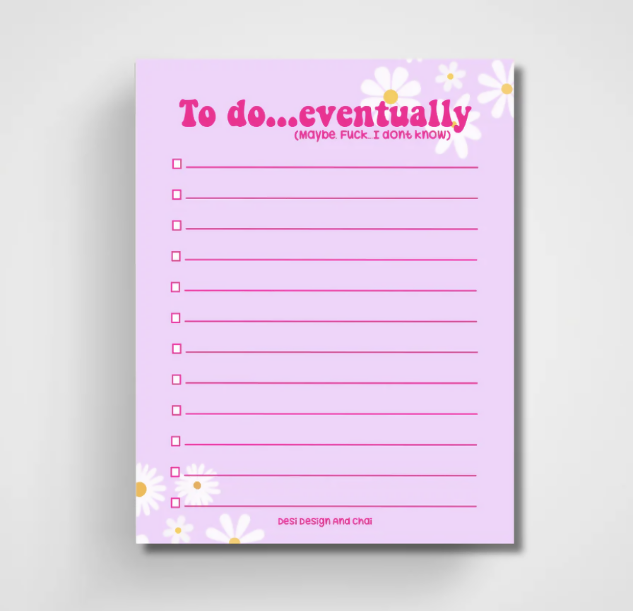 "To do eventually .. maybe .. fuck i dont know" notepad