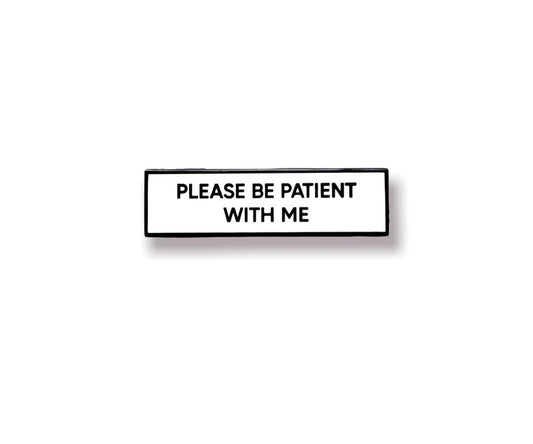 Please Be Patient With Me Communication Enamel Pin