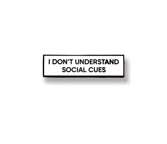 I Don't Understand Social Cues Communication Enamel Pin