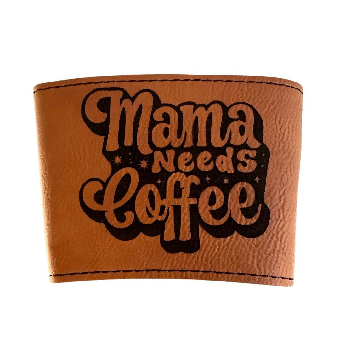 Mama needs coffee sleeve