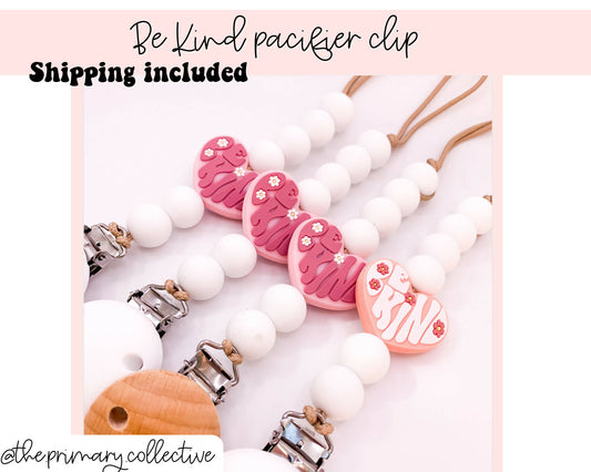 Be kind heart Pacifier Clip