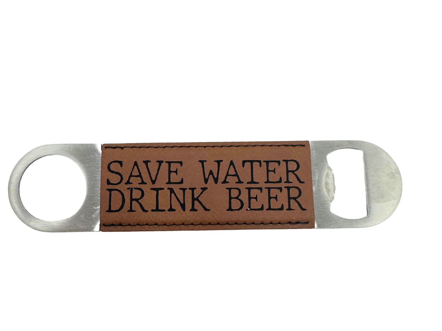 Save water drink beer bottle opener