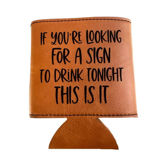 If you’re looking for a sign to drink beer Koozie