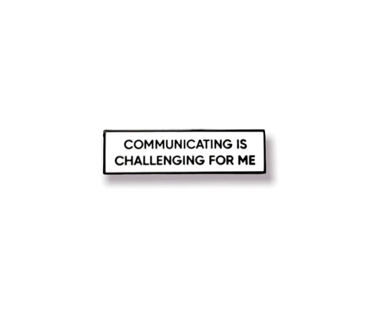 Communicating Is Challenging For Me Communication Enamel Pin
